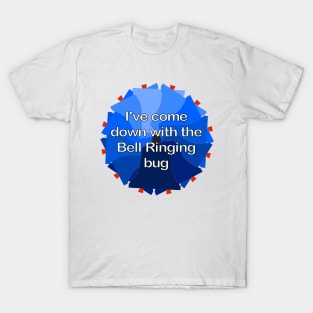 I've come down with the Bell Ringing bug T-Shirt